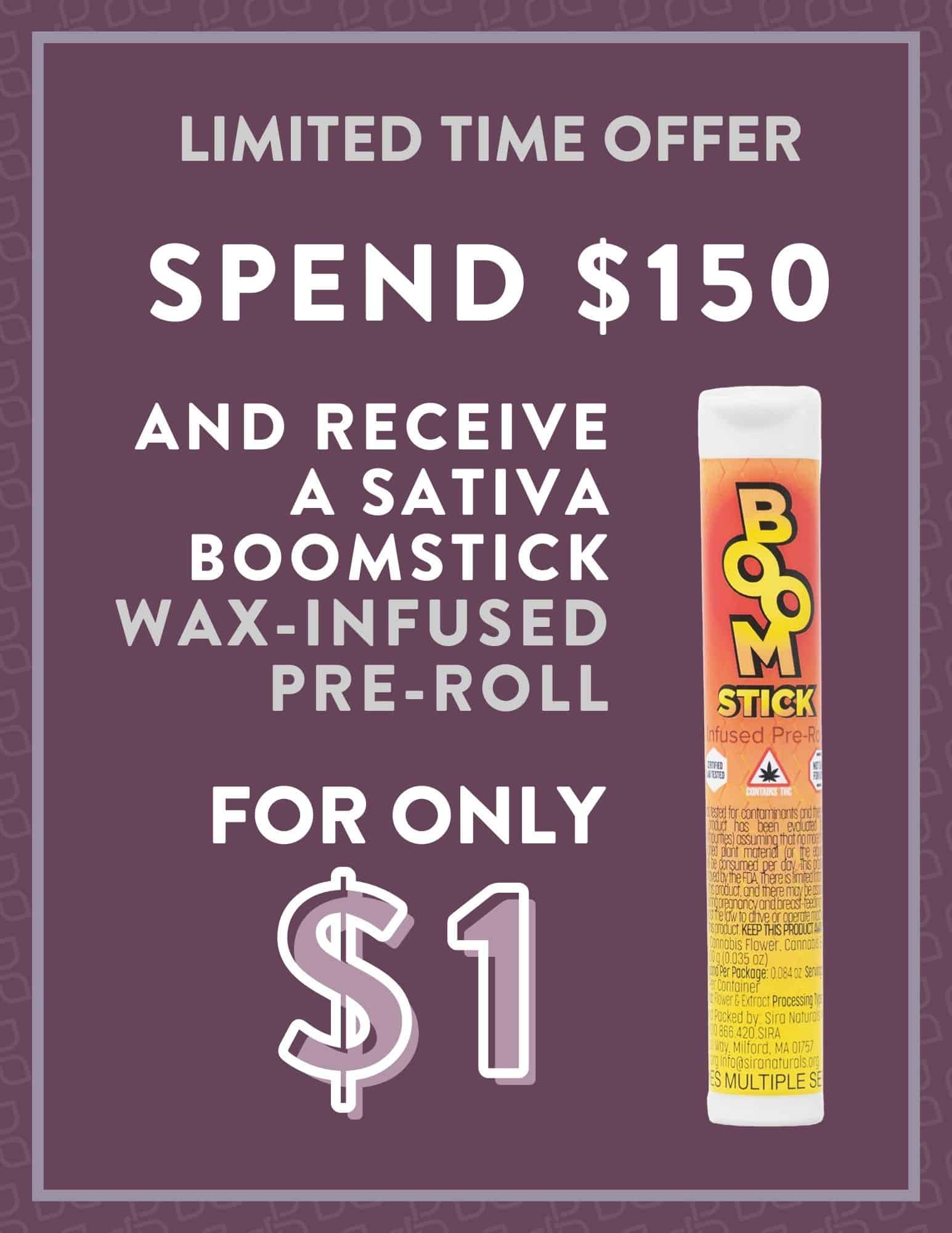 Get a Sativa Boomstick Pre-Roll for ONLY $1 with $150 Purchase