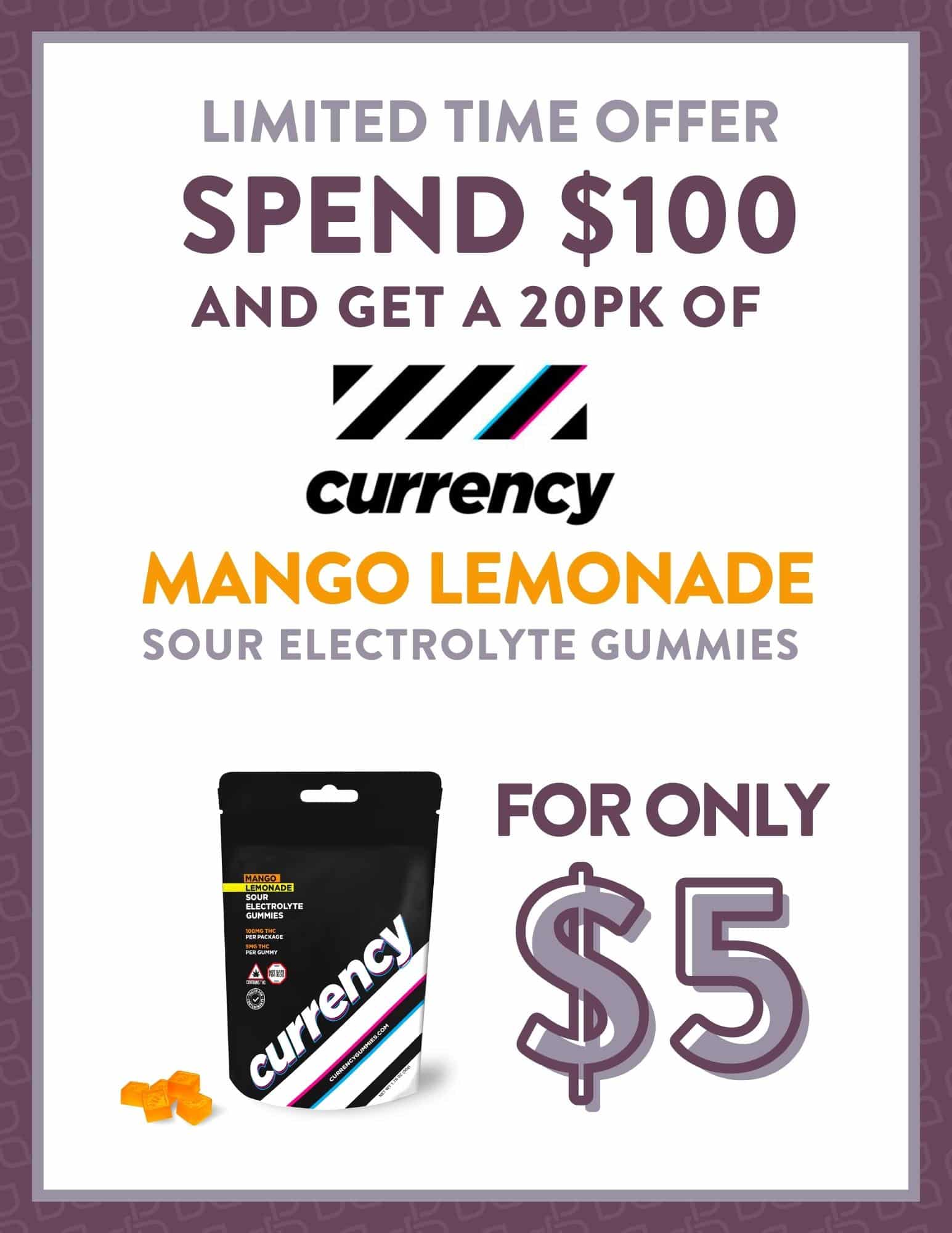 Spend $100 and get Currency Mango Lemonade Gummies for ONLY $5